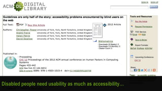 Disabled people need usability as much as accessibility…
 