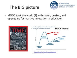 The BIG picture
• MOOC took the world (?) with storm, peaked, and
opened up for massive innovation in education
 