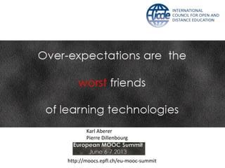 Karl Aberer
Pierre Dillenbourg
http://moocs.epfl.ch/eu-mooc-summit
 