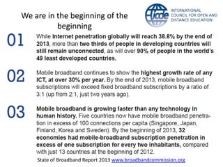 We are in the beginning of the
beginning
State of Broadband Report 2013 www.broadbandcommission.org
 
