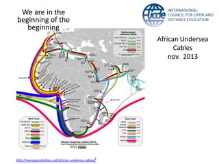 African Undersea
Cables
nov. 2013
http://manypossibilities.net/african-undersea-cables/
We are in the
beginning of the
beginning
 