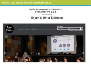 OUVERTURE DES DONNÉES ÉVÈNEMENTIELLES
www.projet-ode.org
10 juin à 10h à Stéréolux
Soirée de lancement et présentation
De la plateforme O.D.E
 