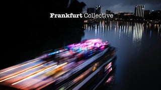 Frankfurt Collective
 