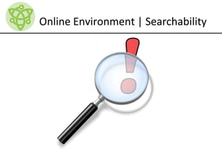 Online Environment | Searchability
 