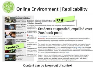 Online Environment |Replicability
Content can be taken out of context
 