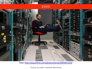 Foto: http://www.flickr.com/photos/stars6/4381851322/
2000
PAULUS VELTMAN | SPEAKER INNOVATOR
 