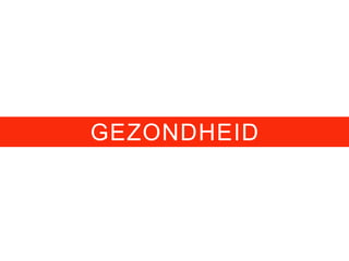 GEZONDHEID
 