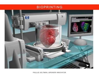BIOPRINTING
PAULUS VELTMAN | SPEAKER INNOVATOR
 