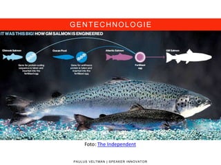 GENTECHNOLOGIE
PAULUS VELTMAN | SPEAKER INNOVATOR
Foto: The Independent
 