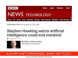 PAULUS VELTMAN | SPEAKER INNOVATOR
ALS WE NIET OPPASSEN, GAAT HET FOUT
 