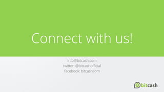 PAGE15
Connect with us!
info@bitcash.com
twitter: @bitcashofficial
facebook: bitcashcom
 
