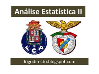 Análise Estatística II
Jogodirecto.blogspot.com
 