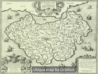 Utopia map by Ortelius
 
