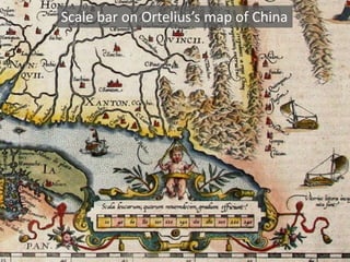 Scale bar on Ortelius’s map of China
 