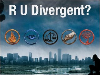 R U Divergent?
 