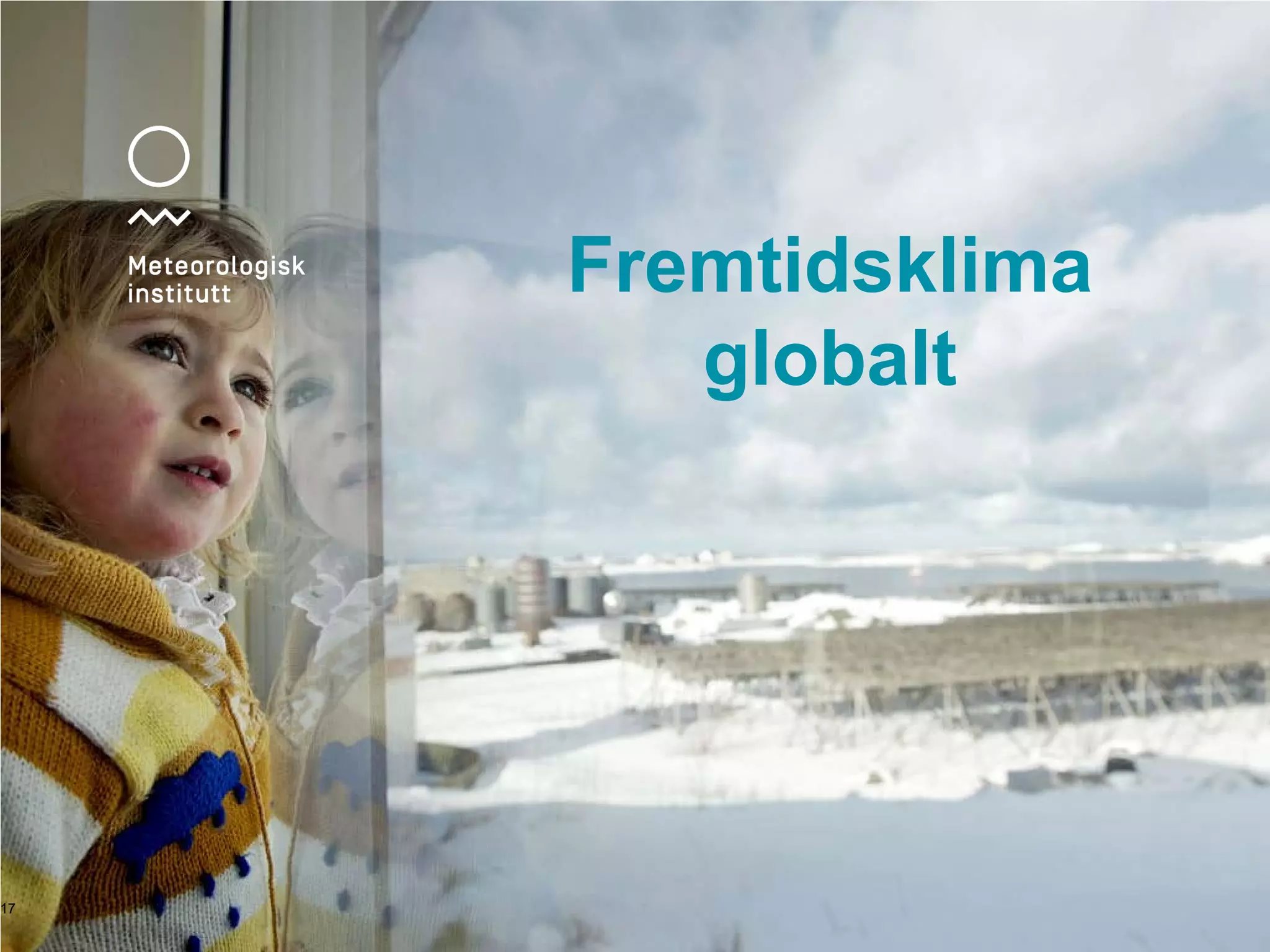 17
Fremtidsklima
globalt
 