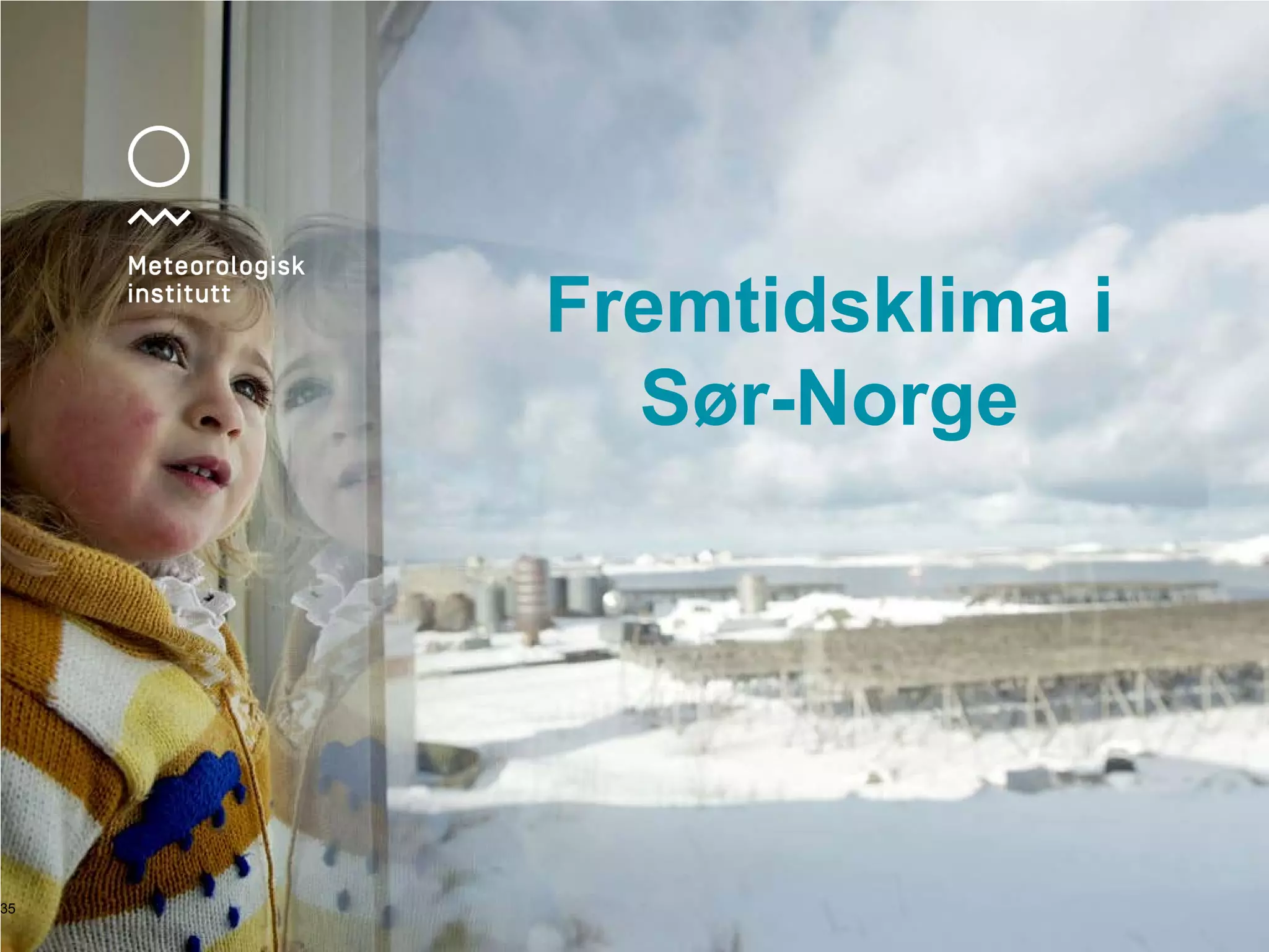 35
Fremtidsklima i
Sør-Norge
 