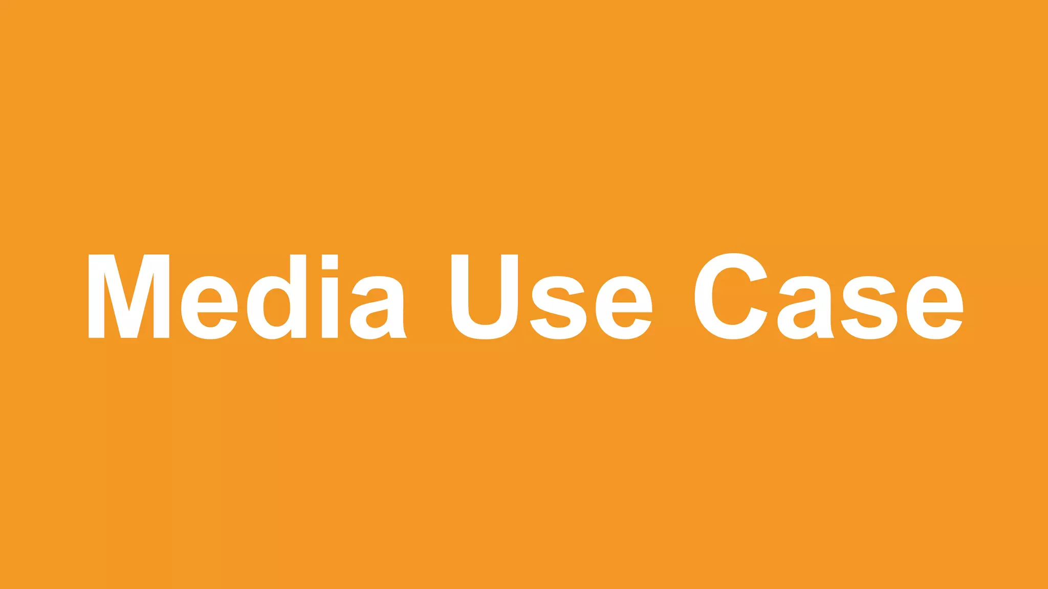 © 2012 Amazon.com, Inc. and its affiliates. All rights reserved. May not be copied, modified or distributed in whole or in part without the express consent of Amazon.com, Inc.
Media Use Case
 