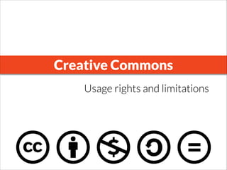 Creative Commons
Usage rights and limitations
 