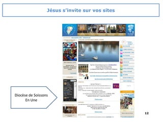 12
Diocèse de Soissons
En Une
Jésus s’invite sur vos sites
 