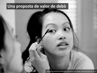 32 ‘Com han de comunicar les institucions’. Jordi Graells i Costa. Citilab, 28 de març de 2014 CC – BY 3.0
Una proposta de valor de debò
‘Com han de comunicar les institucions’. Jordi Graells i Costa. Citilab, 28 de març de 2014 CC – BY 3.0
 