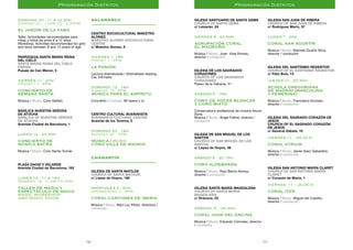 1716
Iglesia Santuario de Santa Gema
Church of Santa Gema
c/ Leizarán, 24
Viernes 4 · 20.30h.
Agrupación coral
el madroño
Música / Music. Joan Vida Romeu,
director / conductor
Iglesia de los Sagrados
Corazones
Church of Los Sagrados
Corazones
Paseo de la Habana, 31
Sábado 5 · 18h.
Coro de voces blancas
y coro mixto
Conservatorio profesional de música Arturo
Soria
Música / Music. Ángel Feltrer, director /
conductor
Iglesia de San Miguel de los
Santos
Church of San Miguel de los
Santos
c/ López de Hoyos, 39
Sábado 5 · 20.15h.
Coro Aldebarán
Música / Music. Raúl Barrio Alonso,
director / conductor
Iglesia Santa María Magdalena
Church of Santa María
Magdalena
c/ Drácena, 23
Sábado, 5 · 20.30h.
Coral Juan del Encina
Música / Music. Eduardo Córcoles, director
/ conductor
Iglesia San Juan de Ribera
Church of San Juan de Ribera
c/ Rodríguez Marín, 57
Lunes 7 · 20h.
Coral san Agustín
Música / Music. Marcelo Duarte Silva,
director / conductor
Iglesia del Santísimo Redentor
Church of El Santísimo Redentor
c/ Félix Boix, 13
Jueves 10 · 20.30h.
Schola Gregoriana
de Madrid (masculina
y femenina)
Música / Music. Francesco Ercolani,
director / conductor
Iglesia del Sagrado Corazón de
Jesús
Church of El Sagrado Corazón
de Jesús
c/ General Zabala, 10
Viernes 11 · 20.30 h.
Coral Atrium
Música / Music. Javier Ibarz Gabardós,
director / conductor
Iglesia San Antonio María Claret
Church of San Antonio María
Claret
c/ Corazón de María, 1
Viernes, 11 · 20.30 h.
Coral Iter
Música / Music. Miguel del Castillo,
director / conductor
Programación DistritosProgramación Distritos
Domingo 20 · 11 a 12.30h.
Sunday 20 · 11am to 12.30pm
El jardín de la fama
Taller. Actividades recomendadas para
niñas y niños de entre 8 a 12 años
Workshop. Activities recommended for girls
and boys between 8 and 12 years of age
Parroquia Santa María Reina
del Cielo
Santa María Reina del Cielo
Parish
Pasaje de Can Menor, 5
Viernes 11 · 20h.
Friday 11 · 8pm
Concierto de
Semana Santa
Música / Music. Coro Galileo
Basílica Nuestra Señora
de Atocha
Basilica of Nuestra Señora
de Atocha
Avenida Ciudad de Barcelona, 1
Lunes 14 · 20.30h.
Concierto de
Música Sacra
Música / Music. Coro Santo Tomás
Plaza Daoiz y Velarde
Avenida Ciudad de Barcelona, 162
Lunes 14 · 11 a 14h.
Monday 14 · 11am to 2pm
Taller de Magia y
Espectáculo de Magia
Magic Workshop
and Magic Show
SALAMANCA
–––––––––––––––––––––––––––––––
Centro Sociocultural Maestro
Alonso
Maestro Alonso Sociocultural
Centre
c/ Maestro Alonso, 6
Viernes 1· 18h.
Friday 1 · 6pm
La Pasión
Lectura dramatizada / Dramatised reading.
Cía. Infimarts
Domingo 13 · 18h.
Sunday 13 · 6pm
Música para el espíritu
Concierto / Concert. Mi ópera y tú
Centro Cultural Buenavista
Buenavista Cultural Centre
Avenida de los Toreros, 5
Domingo 20 · 19h.
Sunday 20 · 7pm
Música / Music
Coro Villa de Madrid
Chamartín
–––––––––––––––––––––––––––––––
Iglesia de Santa Matilde
Church of Santa Matilde
c/ López de Hoyos, 166
Miércoles 2 · 20h.
Wednesday 2 · 8pm
Coral cantores de Iberia
Música / Music. Mari Luz Pérez, directora /
conductor
 