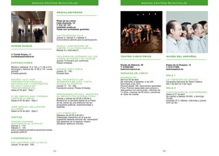 3534
Conde Duque
–––––––––––––––––––––––––––––––
c/ Conde Duque, 11
condeduquemadrid.es
EXPOSICIONES
Martes a sábados 10 a 14h. y 17.30 a 21h.,
domingos y festivos de 10.30 a 14h. Lunes
cerrado
Entrada gratuita
Madrid 1910-1935.
Fragmentos visuales,
secuencias y contrastes
de una ciudad en
transformación
Hasta el 20 abril · Sala 1
IC-98: Abendland (Tierras
crepusculáres)
Hasta el 20 de abril · Sala 2
José Manuel Ballester:
Allumar
Hasta el 20 de abril · Sala 3
VISITAS
Visitas Guiadas
Históricas al Edificio
Viernes 4 · 17h.
Sábado 5 · 12h.
www.condeduquemadrid.es/evento/visitas-
guiadas-edificio/
CONFERENCIA
Encuentros con lo sutil 
Jueves 10 de abril · 20h.
Medialab-prado
–––––––––––––––––––––––––––––––
Plaza de las Letras
Calle Alameda, 15
T. 912 191 157
medialab-prado.es
Todas son actividades gratuitas.
HackForGood 2014
Jueves 3, viernes 4 y sábado 5
Convocatoria abierta para la participación.
#edcd. I Encuentro de
Diseño y Cultura Digital
Martes 8 y miércoles 9
Talleres de Internet de las
Cosas (Internet of Things)
Jueves 10 (horario por confirmar)
Plazas limitadas.
Madrid Geek Girls
Jueves 10 · 19h.
Entrada libre.
Del incendio a Las
Serrerías Belgas. Visita
guiada al edificio
Jueves 17 · 19 - 20h.
Inscripción previa. Plazas limitadas.
#programalaplaza. -muestra
de proyectos interactivos
Jueves y viernes de 20.00 a 00.00 h.
Muestra en la fachada digital de la Plaza
de las Letras de una selección de las
propuestas gráficas, experimentales y
digitales.
City Fireflies
Sábados de 20.00 a 00.00 h.
Videojuego interactivo en el que los
jugadores deberán eliminar las “amenazas”
que aparecen en el espacio urbano
utilizando teléfonos móviles.
Agenda Centros Municipales
Teatro Circo Price
–––––––––––––––––––––––––––––––
Ronda de Valencia, 35
T. 915391954
teatrocircoprice.es
Miradas de circo
Akoreacro
Del 9 al 20 de abril
De miércoles a sábados, a las 20h.
Domingos a las 18.h.
Precios desde 18€. Descuentos generales
Price. Precios especiales para grupos y
descuentos con carné joven, menores de
14 años, mayores de 65 años y personas
en sillas de ruedas.
Naves del Español
–––––––––––––––––––––––––––––––
Paseo de la Chopera, 14
T. 915177309
teatroespanol.es
SALA 1
La Cortesía de España
Compañía Nacional de Teatro Clásico
Del 3 de abril al 4 de mayo
SALA 2
Continuidad de los parques
Hasta el 27 de abril
De martes a sábado 20:30h. y domingo
19:30h.
Entradas 22 €. Martes, miércoles y jueves
25% de dto.
Agenda Centros Municipales
 