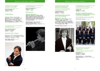 76
Parroquia Santuario
Nuestra Señora del
Perpetuo Socorro
Church of the Shrine
of Nuestra Señora del
Perpetuo Socorro
c/ Manuel Silvela, 14
Sábado 12 · 20.45h.
Saturday 12 · 8.45pm
Orquesta de Cámara
Villa de Madrid
Del Barroco al siglo XX
Obras de / Works by T. Albinoni (1671-
1750), A. Vivaldi (1678-1741)
J. S. Bach (1685-1750), C. Ph. E. Bach*
(1714-1788), J. Haydn (1732-1809), W. A.
Mozart (1756-1791), E. Grieg (1843-1907) y /
and A. Piazzola (1921-1992)
Mercedes Padilla, dirección / conductor
Parroquia de la Concepción
de Nuestras Señora
Church of La Concepción
de Nuestra Señora
c/ Goya, 26
Sábado 12 · 21.15h.
Saturday 12 · 9.15pm
Schola gregoriana de
Madrid: schola masculina
y schola femenina
Canto Gregoriano para la resurrección
Emilio Rubio, director / conductor
Parroquia de Nuestra
Señora del Carmen
y San Luis
Church of Nuestra Señora
del Carmen and San Luis
C/ Carmen, 10
Domingo 13 · 20.45 h.
Sunday 13 · 8.45pm
Chelo Pantoja y / and María Mezcle
Saetas flamencas / Flamenco-style sacred
songs
Popular
Parroquia de Santa
Teresa y San José
Church of Santa
Teresa and San José
Plaza de España, 14
Jueves 10 · 20h.
Thursday 10 · 8pm
Cantorium
Polifonía religiosa y espirituales
Obras de / Works by P. de Cristo. J. S.
Bach, A. Mozart, Frank, Guerrero, L.v.
Beethoven, T. L. de Victoria, Ynera,
Bernhard Weber, y / and Moses Hogan
Antonio Bautista Diaz, director / conductor
Iglesia de San Nicolás de
los Servitas
Church of San Nicolás
de los Servitas
Plaza de San Nicolás, 6
Viernes 11 · 20.45h.
Friday 11 · 8.45pm
Dúo de voz y piano
El Universo musical del Padre Donostia
Obras de / Works by P. Donostia, F. Lavilla,
M. Ravel, M. de Falla y J. Guridi
Iñaki Fresán, barítono / baritone
Josu Okiñena, piano
Parroquia de San Pascual
(HH CLARISAS)
Church of San Pascual
Paseo de Recoletos, 11,
Viernes 11 · 20h.
Friday 11 · 8pm
SPECULUM
Speculum speculorum
Obras de / Works by J.S. Bach, Elway
Bevin, François Couperin, Robert Fripp,
Renaud Garcia-Fons, Francesco Guami, G.
de Machaut, Arvo Pärt, Astor Piazzolla, J.
Guridi, Vicenzo Ruffo, G.Ph. Telemann y /
and Johann Walter
Alfredo Barrales, viola da gamba / viol
Ramiro Morales, tiorba / theorbo
Ernesto Schmied, flautas y dirección / flute
and direction
Música y Voz para la PasiónMúsica y Voz para la Pasión
 