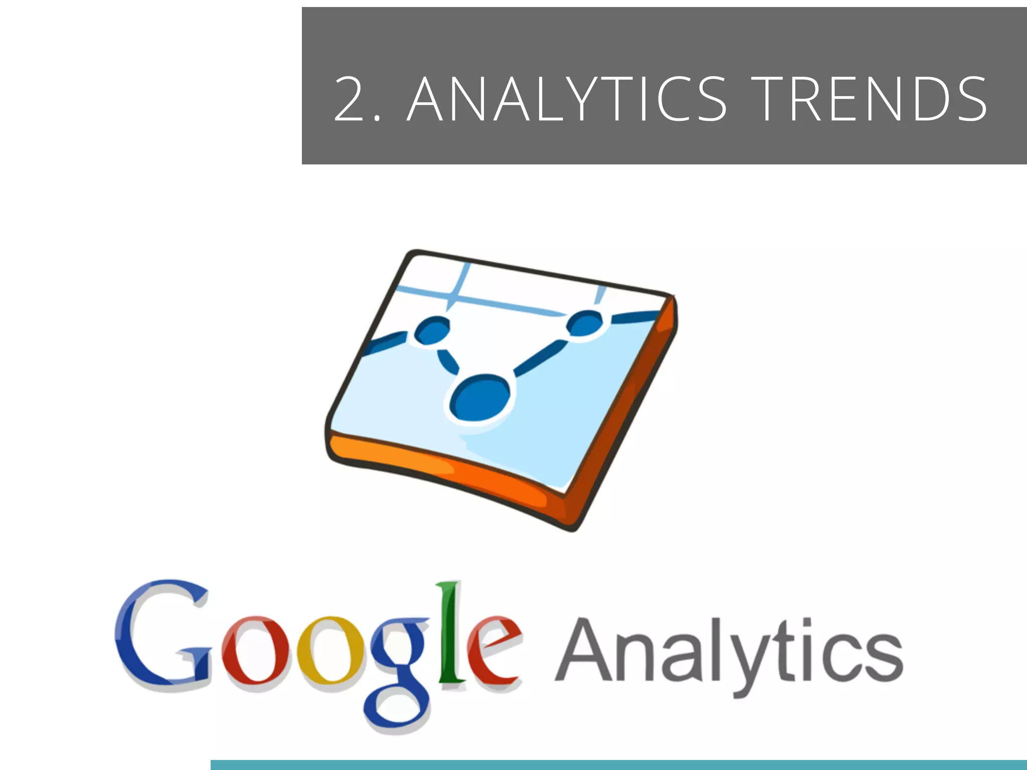 2. ANALYTICS TRENDS