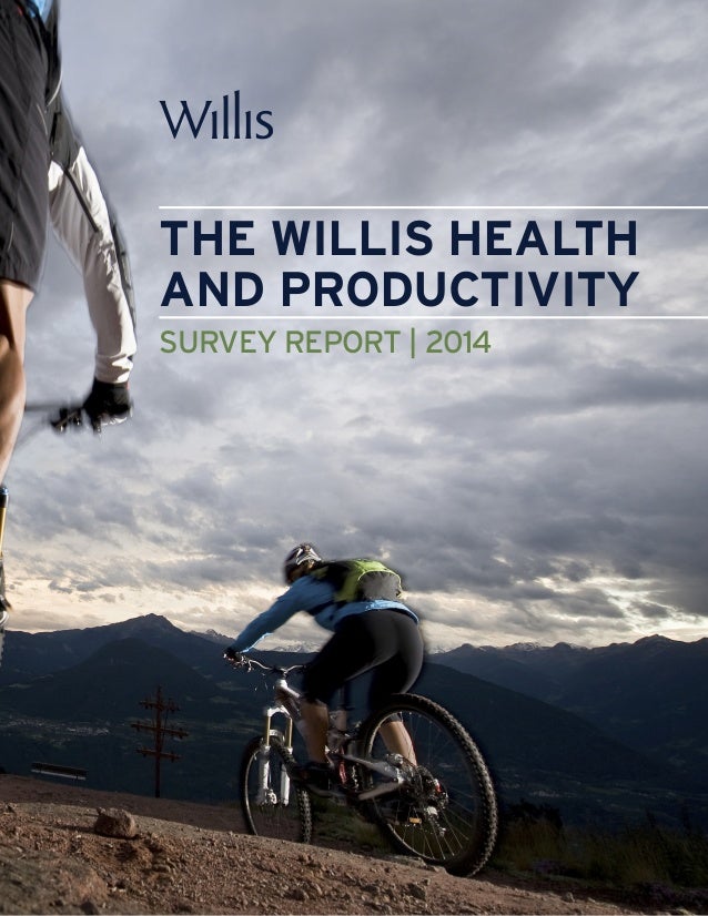THE WILLIS HEALTH
AND PRODUCTIVITY
SURVEY REPORT | 2014
 