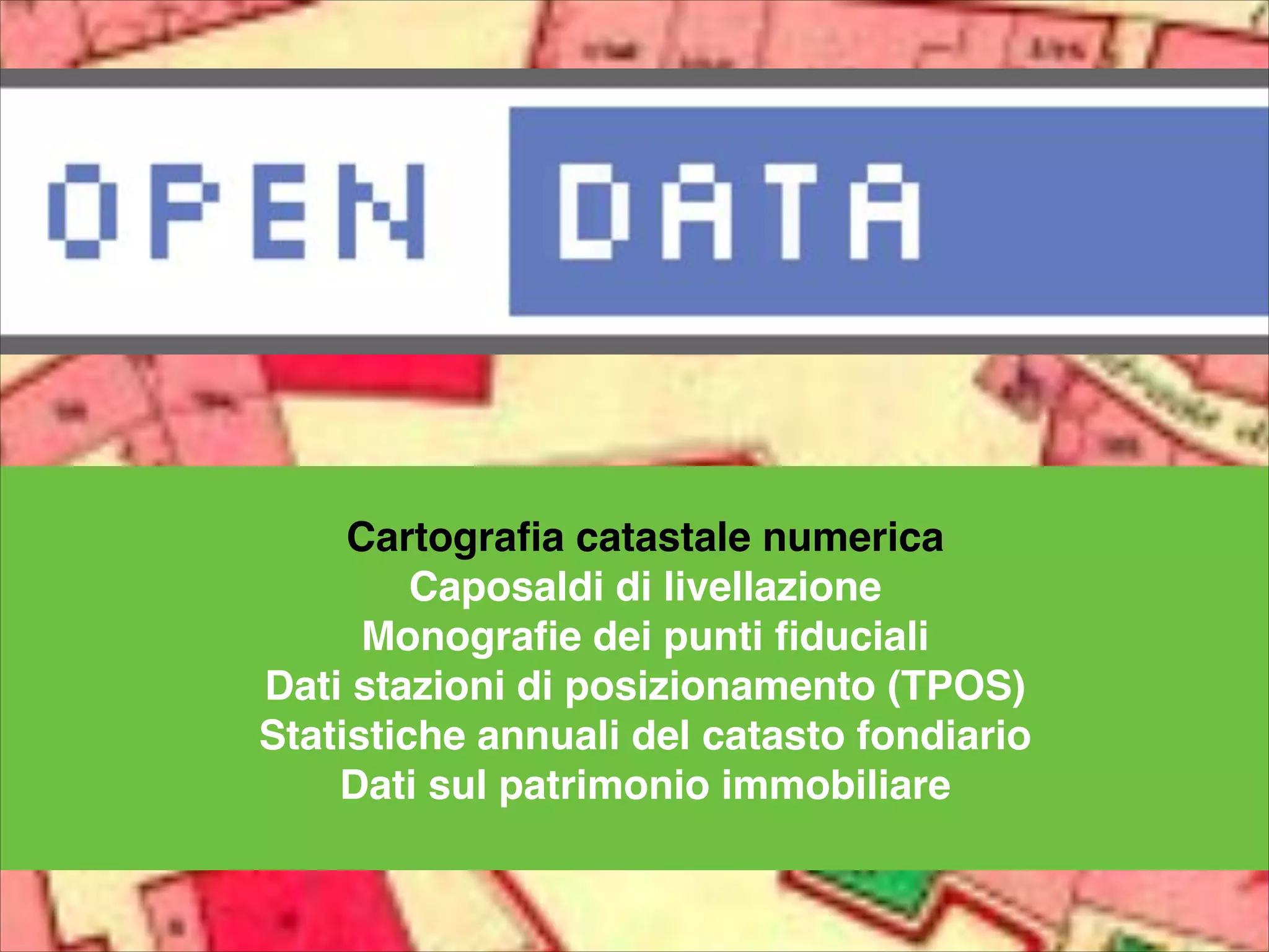 Cartografia catastale numerica
Caposaldi di livellazione
Monografie dei punti fiduciali
Dati stazioni TPOS (servizio di posizionamento del Trentino)
Statistiche annuali del catasto fondiario e dei fabbricati
Dati sul patrimonio immobiliare del Trentino
Cartograﬁa catastale numerica!
Caposaldi di livellazione!
Monograﬁe dei punti ﬁduciali!
Dati stazioni di posizionamento (TPOS)!
Statistiche annuali del catasto fondiario!
Dati sul patrimonio immobiliare!
 