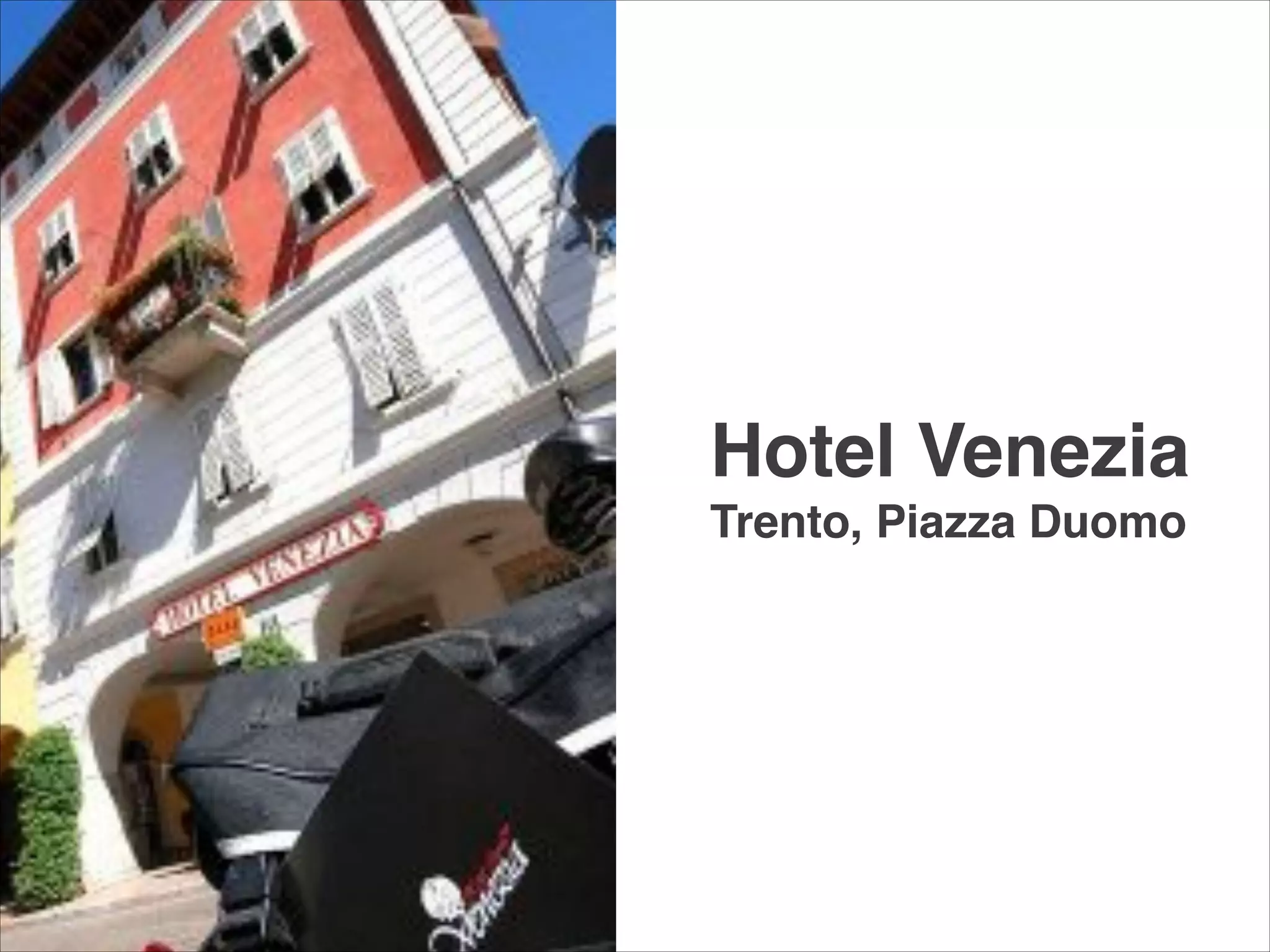 Hotel Venezia!
Trento, Piazza Duomo
 