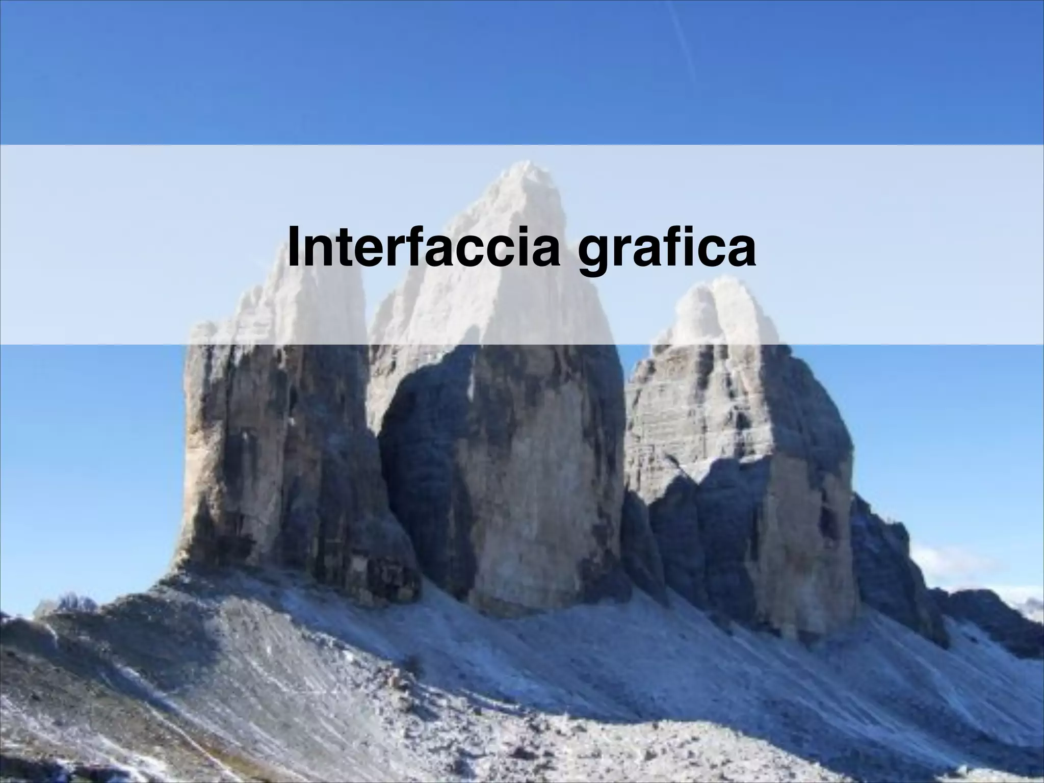 Interfaccia graﬁca
 
