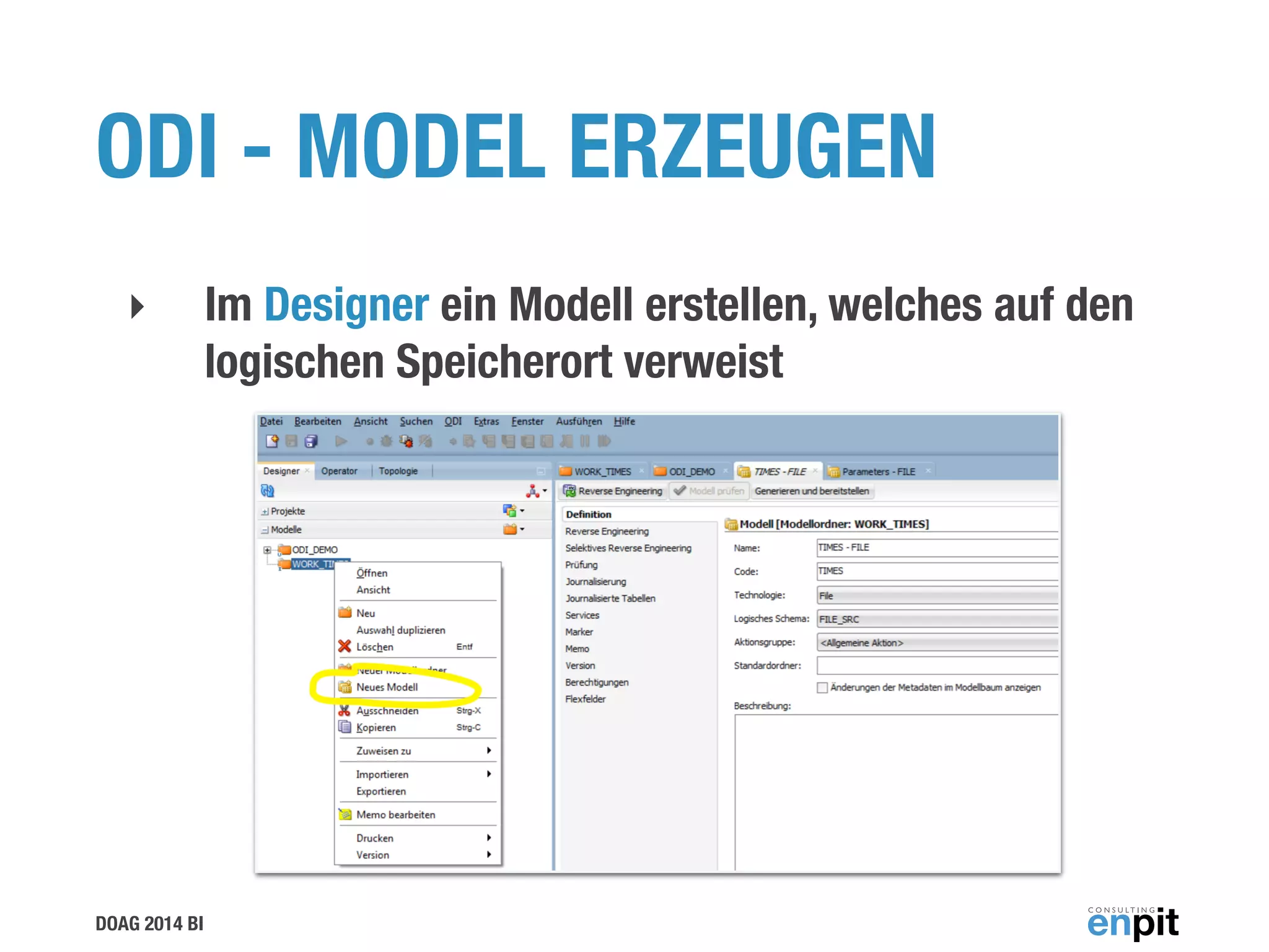 DOAG 2014 BI
ODI - MODEL ERZEUGEN
‣ Im Designer ein Modell erstellen, welches auf den
logischen Speicherort verweist
 