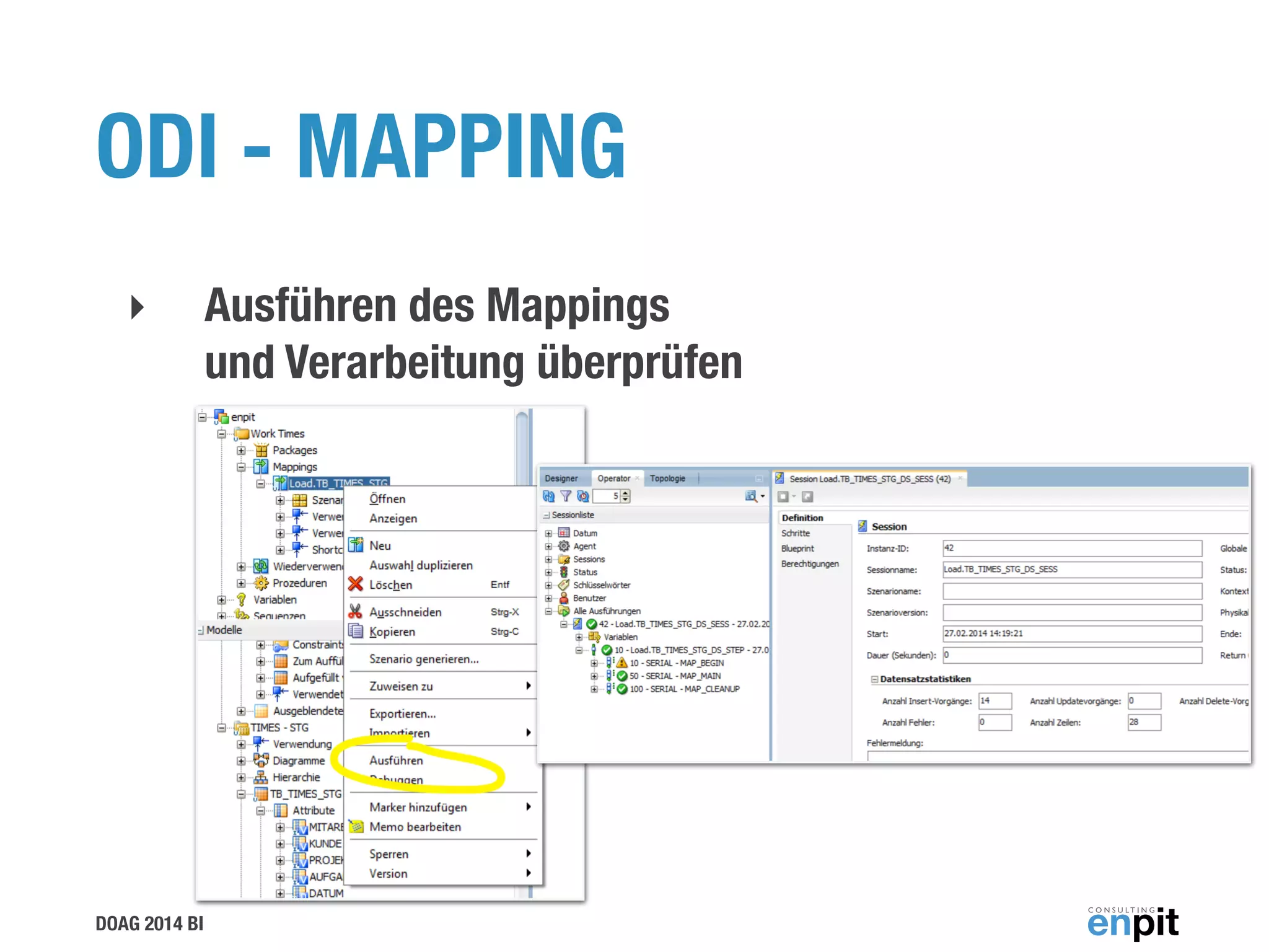 DOAG 2014 BI
ODI - MAPPING
‣ Ausführen des Mappings  
und Verarbeitung überprüfen
 