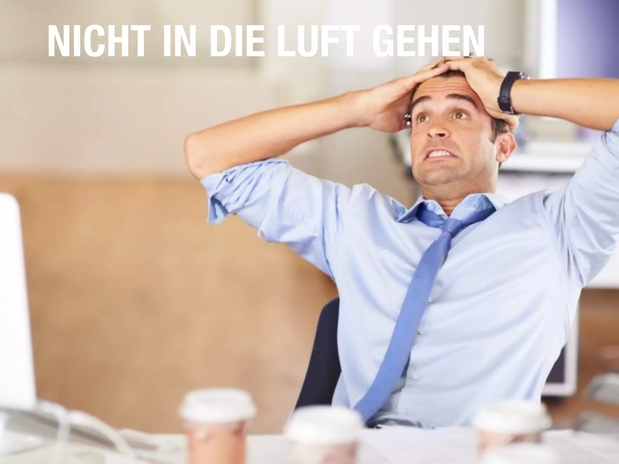 NICHT IN DIE LUFT GEHEN
 