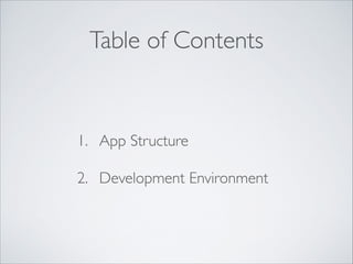 Table of Contents
1. App Structure	

2. Development Environment
 