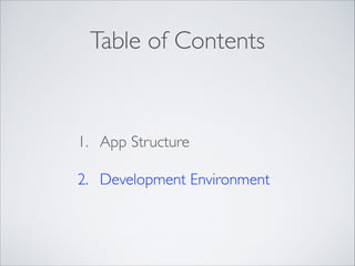 Table of Contents
1. App Structure	

2. Development Environment
 
