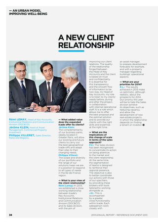 — AN URBAN MODEL
IMPROVING WELL-BEING
IMAGINING
TOGETHER
— New concepts of housing and innovative districts:
Icade’s partnership approach is a fantastic catalyst
for projects. Firstly, since it takes into account all stake-
holders’ challenges. Secondly, because it incorporates
these challenges into a comprehensive vision which
goes beyond individual interests. It is this vision which
enables a complex project such as the Garance building
in Paris, designed to accommodate several activities,
to become reality. “Concurrent engineering” is another
aspect of the response to the challenge of sustainable
cities. Contracting authorities and industrial companies
collaborate to anticipate needs and implement solutions
at the earliest possible stage in projects’ life incorporat-
ing the most cutting-edge technologies. The partner-
ship signed in October between Icade and Philips, the
world leader in lighting, is a good illustration of this.
Cities, by deﬁnition, are constructed collectively.
Adopting an approach involving local authorities,
professionals and clients makes it possible to imagine
truly innovative urban projects. Icade is a close
partner of all those who contribute to developing
cities and it devotes all its expertise and creativity
to building the sustainable city.
LE GARANCE, PARIS
A multimodal building
constructed above an
underground RATP bus depot.
 