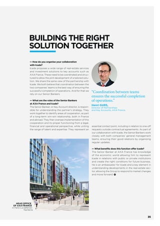 complex urban project,
it was necessary
to bring together
RATP’s various areas
of expertise in real-
estate engineering,
which are usually
independent
—not only technical
know-how, but also
legal, ﬁnancial and civil
engineering project
management expertise.
We also needed
to overcome numerous
administrative
obstacles. With Icade,
we didn’t work face
to face, but side by side,
including, at difficult
times, working together
to identify solutions
and bring the project
to life. More than
a simple partner,
we were able to count
on the professionalism
of a real ‘urban project
transformer’.”
LE GARANCE PROJECT
PARIS
A MODEL OF
URBAN DIVERSITY
— “Constructing
a building on top
of another building,
layering functions
and creating
competition between
possible architectures
means bringing life
to the city. A city
which constructs
by destroying lacks
depth. With Le Garance,
designed by RATP,
the industrial platform
—the Rue de Lagny
bus depot in the
20th
arrondissement—
remains a part
of the district. By also
incorporating offices,
a crèche and a college,
we are at the same
time looking to the
future. To successfully
complete this very
to work together, revealed
each party’s expertise
and conﬁrmed the
existence of a common
culture and values.
This alliance between
the industrial and
contracting authority
aspects gives us the
resources to incorporate
innovation at a very early
stage in the design of
a building or a private
or public space, to ensure
we take into account
the user beneﬁt from
the outset. Practical
illustrations of this
approach exist already.
The renovation of the
Eqho tower—the vertical
campus—in La Défense,
the construction in
progress of the Parc des
Closbilles in Cergy and
construction of the new
hospital in Orléans are
three examples of
different projects in which
new solutions make
it possible to combine
energy efficiency with
a high standard of living.
— Emergence
of lighting awareness
To go further, we have
set up four project teams
with Icade to research the
key challenges of the city
of the future: residential
housing, healthcare
and medical-social issues,
business parks, and office
spaces. We can speak
of complementarity
of business lines, the
ambition to jointly create
value in the economic
chain. Above all,
our priority is to raise
awareness through this
partnership of lighting’s
potential. Enabling
everyone to beneﬁt from
the best innovations in
this ﬁeld, means making
the city more beautiful,
human, attractive and
sustainable.”
PHILIPS LIGHTING
ICADE
AN INDUSTRIAL PARTNERSHIP
UNIQUE IN EUROPE
“With Icade,
we didn’t work
face to face but
side by side.”
Rémi FEREDJ,
Director of the
Real-estate Valuation,
Purchasing and Logistics
Department, RATP.
“We can speak of
complementarity
of business lines,
the ambition
to jointly create
value in the
economic chain.”
Benjamin AZOULAY,
Managing Director
of Philips Lighting.
— A partnership
developing practical
applications
“Lighting accounts
for 20% of electrical
consumption. It is
therefore a major aspect
of energy transition.
Furthermore, the lighting
sector is undergoing
a radical upheaval.
While consumers are
expressing new needs,
technical changes in LED
lighting and connectivity
are opening up immense
scope for innovation.
Apart from electrical
lighting, light in all
its forms is becoming
a key aspect of well-
being, health and security,
not to mention a creator
of atmospheres and
experiences.
The partnership protocol
with Icade is the logical
next step in a series
of meetings and projects
which have taught us
33ANNUAL REPORT – REFERENCE DOCUMENT 2013
 