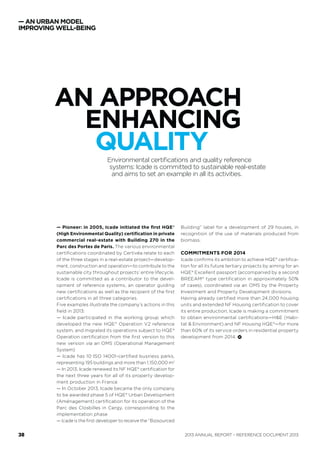 — AN URBAN MODEL
IMPROVING WELL-BEING
— When and how did Club Méditerranée
move to the Parc du Pont de Flandre?
We moved from La Bourse district to the Parc du Pont
de Flandre in 1996. Serge Trigano, Chairman of Club
Méditerranée at that time, fell for the site’s unusual archi-
tecture and charm which were symbolic of the period,
and wanted to move to an up-and-coming area, in line
with Club Méditerranée’s culture and pioneering capac-
ity. The whole park was an industrial zone at that time
and part of it was successfully reclassiﬁed for offices.
— How do you view the past decade?
New buildings have been constructed in the park, par-
ticularly the district court, and Building 028 has been
completely renovated (apart from the façades). The
district has changed for the better with the opening
of the Parc du Millénaire, reached by river shuttles,
although it is a shame that certain types of shops are
missing. More recently, the creation of new public trans-
port links, including the arrival of the tramway and Rosa
Parks station (still under construction), has improved
accessibility.
— What kind of relationship do you maintain with
Icade, with which you have renewed your lease?
A relationship of trust and of listening to our mutual
needs. Icade carried out major works, following the
renewal of the lease in 2008, to modernise the offices
we lease, particularly in relation to energy consumption.
Sustainable development is one of our shared concerns.
Furthermore, Icade has regularly shown itself willing to
adapt to our changing needs in terms of more or less
surface area.
— What would you say to a company which
would like to move to the Parc Pont de Flandre?
I would advise it to come and beneﬁt from the improve-
ments in public transport, now that most of the dis-
ruption is over! The pleasant gardens, with the pond
and lawns, the proximity of the Parc de la Villette (we
have some sporty employees who like to run there at
lunchtime), and the presence of a gym and a crèche
are real advantages. I would also point out the ﬂex-
ibility in terms of available surface area offered by
leased premises within a larger park. The arrival of
new companies can only contribute to improving the
quality of the district’s shops and environment, which
will also beneﬁt us.
“The senior management wanted
to move to an up-and-coming area,
in line with Club Méditerranée’s
culture and pioneering capacity.”
Sophie BARRAULT LE FOUR,
Director of Development and Assets, Club Med.
WORKING WITH
MUTUAL RESPECT
ANNUAL REPORT – REFERENCE DOCUMENT 201336
 