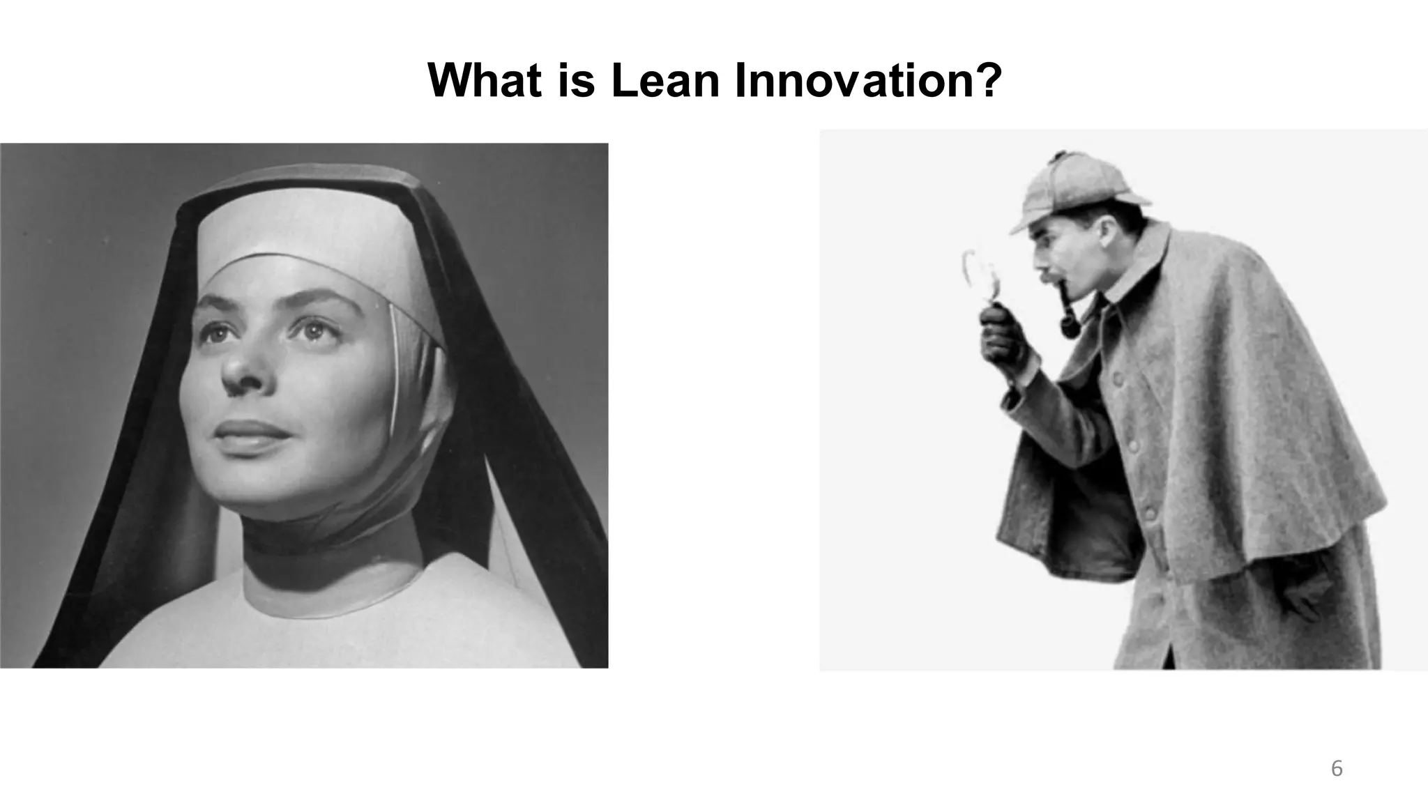 What is Lean Innovation?
6
 