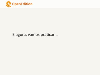 E agora, vamos praticar…
 