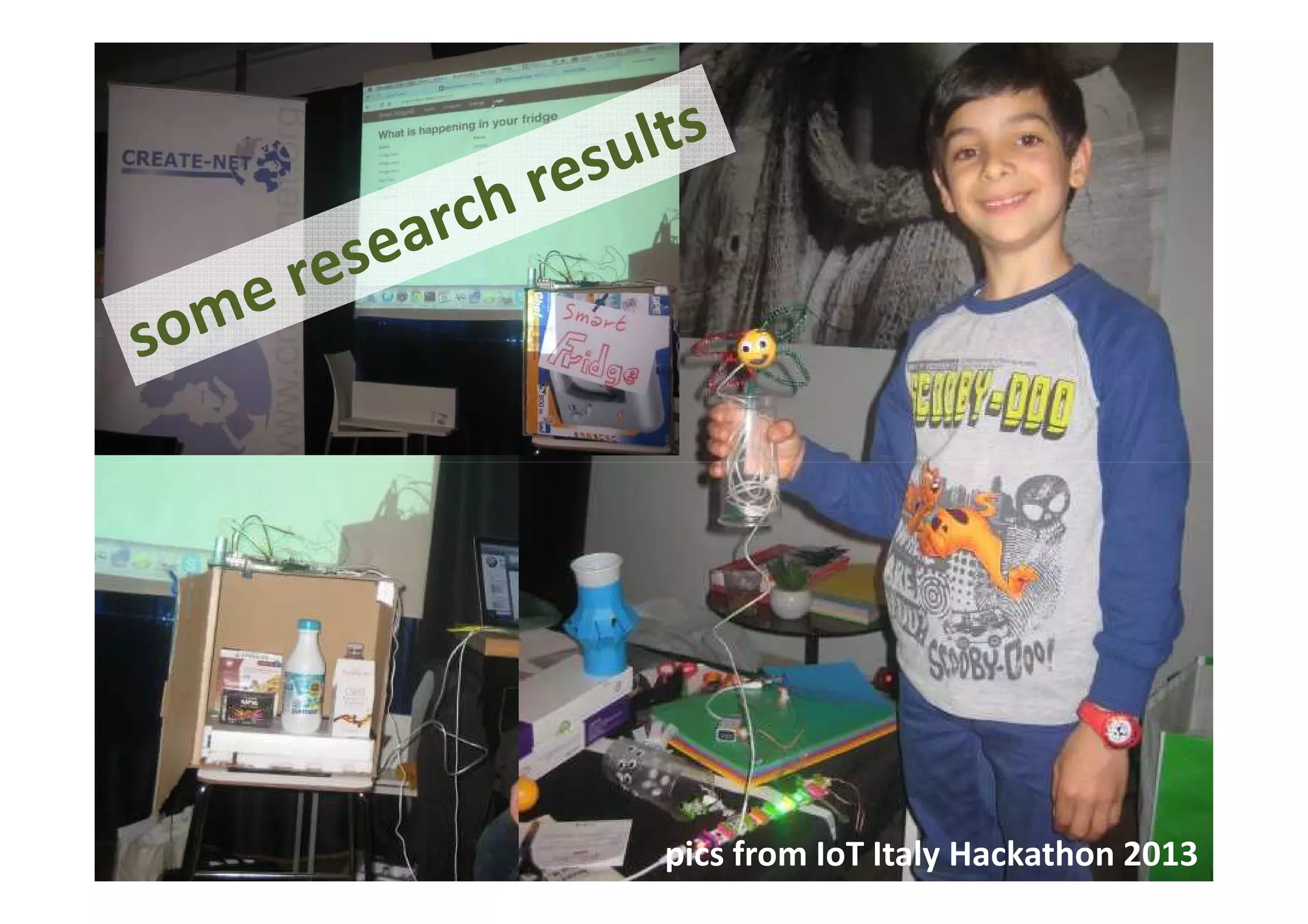 some research results
pics from IoT Italy Hackathon 2013
 