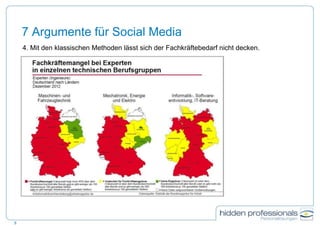 7 Argumente für Social Media
4. Mit den klassischen Methoden lässt sich der Fachkräftebedarf nicht decken.
5
 