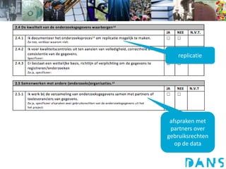 Data verzamelen en analyseren 3
replicatie
afspraken met
partners over
gebruiksrechten
op de data
 
