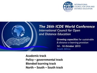 Academic track
Policy – governmental track
Blended learning track
North – South – South track
 