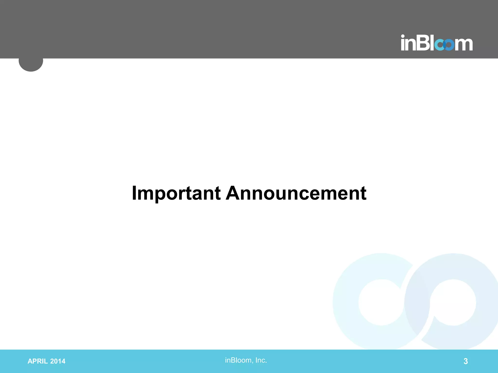 inBloom, Inc.
Important Announcement
APRIL 2014 3
 