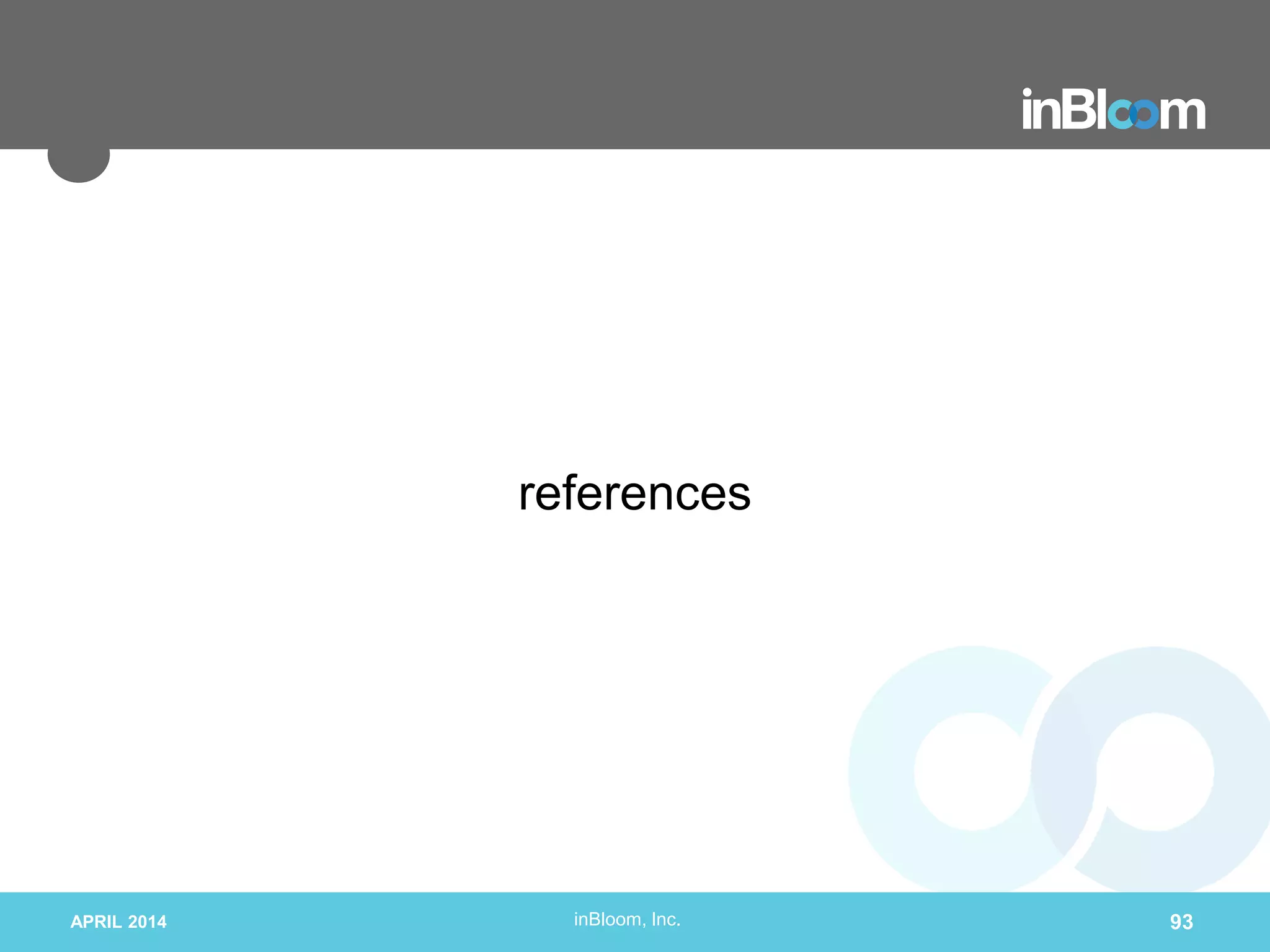 inBloom, Inc.
references
APRIL 2014 93
 