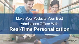 Make Your Website Your Best
Admissions Officer With
Real-Time Personalization
 